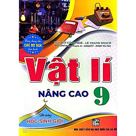 Sách - Vật Lí Nâng Cao Lớp 9 - Bồi Dưỡng Học Sinh Giỏi - Dùng Chung Cho Các Bộ SGK Hiện Hành - Hồng Ân