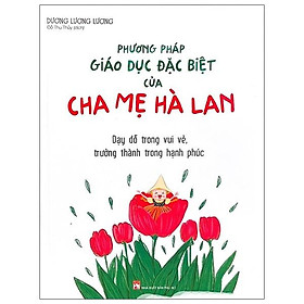 Phương Pháp Giáo Dục Đặc Biệt Của Cha Mẹ Hà Lan