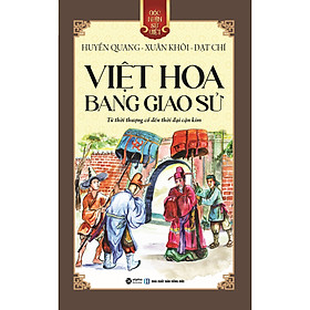 Bộ sách Góc Nhìn Sử Việt: Cao Bá Quát/Việt Hoa Bang Giao Sử/Bánh Xe Khứ Quốc/Giọt Máu Sau Cùng/Lương Ngọc Quyến/Nguyễn Tri Phương... - Việt Hoa Bang Giao Sử