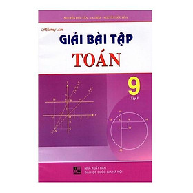 Sách – Hướng Dẫn Giải Bài Tập Toán Lớp 9 (Tập 1)