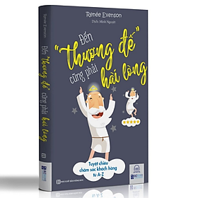 [Download Sách] BIZBOOKS - Sách Đến Thượng Đế Cũng Phải Hài Lòng – Tuyệt Chiêu Chăm Sóc Khách Hàng Từ A-Z - MinhAnBooks