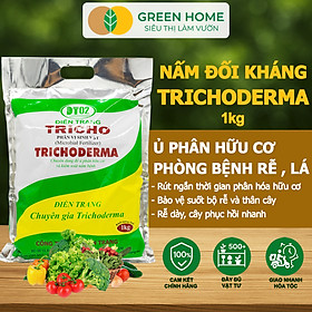 Nấm Đối Kháng Trichoderma Greenhome, Điền Trang, Bao 1kg, Ủ Phân Hữu Cơ, Ủ Rác, Đậu Tương, Khử Mùi, Cải Tạo Đất - 1KG ĐIỀN TRANG TRICHO