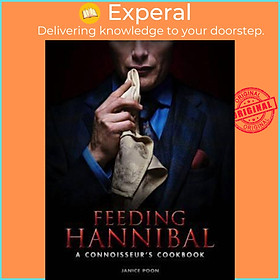 Sách - Feeding Hannibal: A Connoisseur's Cookbook by Janice Poon (UK edition, hardcover)