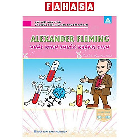 Nhà Phát Minh Vĩ Đại Và Những Phát Minh Làm Thay Đổi Thế Giới - Alexander Fleming Phát Minh Thuốc Kháng Sinh