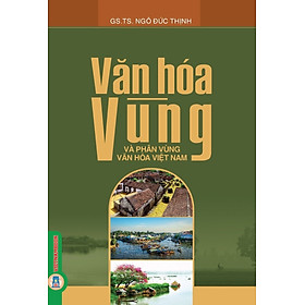 Văn Hóa Vùng Và Phân Vùng Văn Hóa Việt Nam (Tái bản 2025)