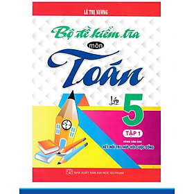 Sách - Bộ Đề Kiểm Tra Môn Toán Lớp 5 - Tập 1 (Dùng Kèm SGK Kết Nối Tri Thức Với Cuộc Sống) - HA
