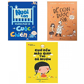 [Download Sách] Combo Sách: Để Con Được Ốm - Chờ Đến Mẫu Giáo Thì Đã Muộn - Nuôi Con Không Phải Cuộc Chiến (Tặng Sách Người Mỹ Giúp Con Ham Đọc Sách )