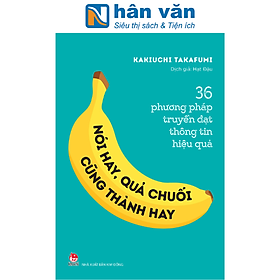 Hình ảnh 36 Phương Pháp Truyền Đạt Thông Tin Hiệu Quả - Nói Hay, Quả Chuối Cũng Thành Hay!