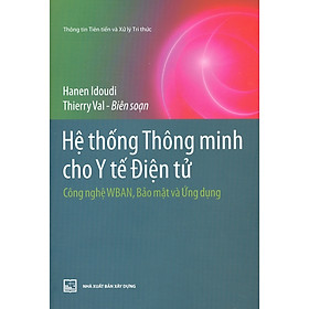 Ảnh bìa Hệ Thống Thông Minh Cho Y Tế Điện Tử - Công Nghệ Wban, Bảo Mật Và Ứng Dụng