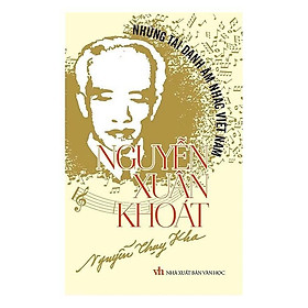 Những Tài Danh Âm Nhạc Việt Nam - Nguyễn Xuân Khoát - Nguyễn Thụy Kha - VIETNAMBOOK - 