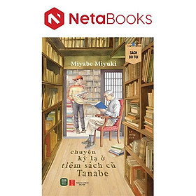 Chuyện Kỳ Lạ Ở Tiệm Sách Cũ Tanabe - Miyabe Miyuki (Sách Bỏ Túi)