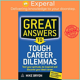 Sách - Great Answers to Tough Career Dilemmas - Test Your Aptitude, Be Inspired an by Mike Bryon (UK edition, paperback)