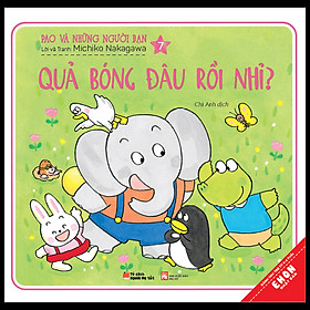 [Download Sách] Pao Và Những Người Bạn 7 – Quả Bóng Đâu Rồi Nhỉ