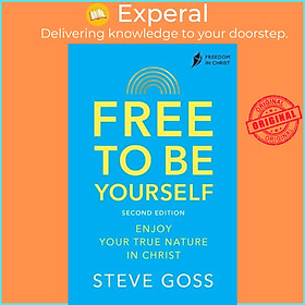 Hình ảnh Sách - Free To Be Yourself, Second Edition - Enjoy Your True Nature In Christ by Steve Goss (UK edition, paperback)