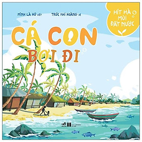 Hít hà mùi đất nước - cá con bơi đi