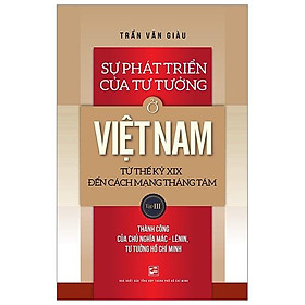 Sự Phát Triển Của Tư Tưởng Ở Việt Nam Từ Thế Kỷ XIX Đến Cách Mạng Tháng Tám - Tập 3