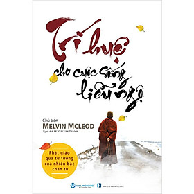 Trí Huệ Cho Cuộc Sống Liễu Ngộ