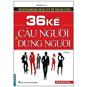 Businessbooks Bí Quyết Để Thành Công: 36 Kế Cầu Người Và Dùng Người (Tái Bản) - Bìa Mềm