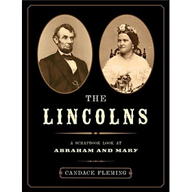 The Lincolns: A Scrapbook Look at Abraham and Mary
