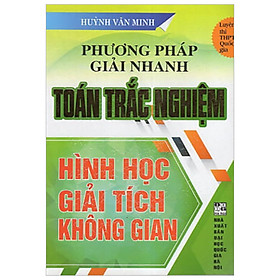 Phương Pháp Giải Nhanh Toán Trắc Nghiệm Hình Học Giải Tích Không Gian (Thi THPT Quốc Gia)