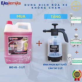 Bio 45 - 5 lít tặng kèm bình phun bọt tuyết 2 lít - Dung dịch rửa xe không chạm - Nước rửa xe bọt tuyết - Ekokemika