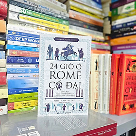 NHÀ KHOA HỌC KỂ CHUYỆN - 24 GIỜ Ở ROME CỔ ĐẠI- Philip Matyszak - Dương Thu Hương dịch – Omega Plus - Dịch Dương