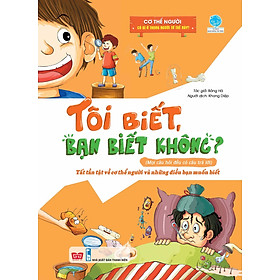 Tôi Biết, Bạn Biết Không? - Cơ Thể Người: Có Gì Ở Trong Người Tớ Thế Này? (Tái Bản 2019)