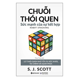 Chuỗi Thói Quen : Sức Mạnh Của Sự Kết Hợp - S. J. Scott ( Tặng Kèm Sổ Tay )