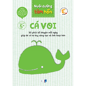 Sách Nuôi dưỡng tâm hồn - Bộ Cá Voi (Lứa tuổi 5+)