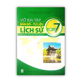 Sách - Vở bài tập bản đồ - tư liệu lịch sử lớp 7 (BT)