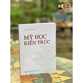MỸ HỌC KIẾN TRÚC - Uông Chính Chương – Nguyễn Văn Nam dịch -NXB Xây Dựng