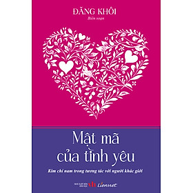 Mật mã của tình yêu (Kim chỉ nam trong tương tác với người khác giới)