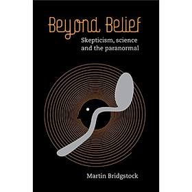 Nơi bán Beyond Belief:Skepticism Science and the Paranormal - Giá Từ -1đ