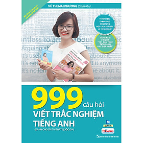 999 Câu Hỏi Viết Trắc Nghiệm Tiếng Anh - Tuyệt Chiêu Chinh Phục Mọi Bài Thi Một Cách Xuất Sắc Và Tốc Độ Nhất ( tặng kèm bookmark )