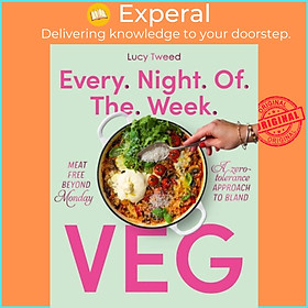 Sách - Every Night of the Week Veg - Meat-free beyond Monday; a zero-tolerance app by Lucy Tweed (UK edition, paperback)