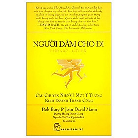 Người dám cho đi – The Go-Giver: Câu chuyện nhỏ về một ý tưởng kinh doanh thành công | Bob Burg & John David Mann
