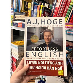 Effortless English - Luyện Nói Tiếng Anh Như Người Bản Ngữ