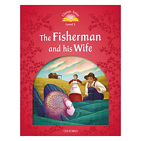 Classic Tales (2 Ed.) 2: The Fishermen and his Wife