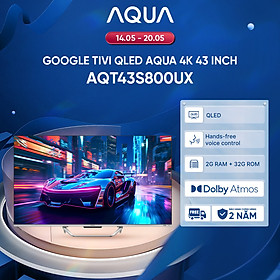 Google Tivi Aqua QLED 4K 43 inch AQT43S800UX - Freeship toàn quốc - Bảo hành 1 đổi 1 trong 730 ngày đối với lỗi màn hình - Hàng chính hãng