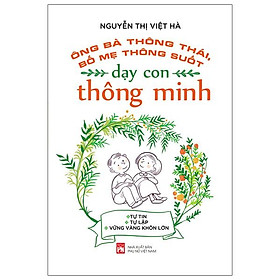 Hình ảnh Ông Bà Thông Thái, Bố Mẹ Thông Suốt - Dạy Con Thông Minh