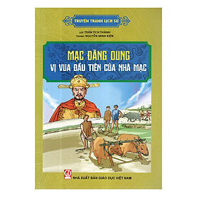 Nơi bán Truyện Tranh Lịch Sử - Mạc Đăng Dung Vị Vua Đầu Tiên Của Nhà Mạc - Giá Từ -1đ