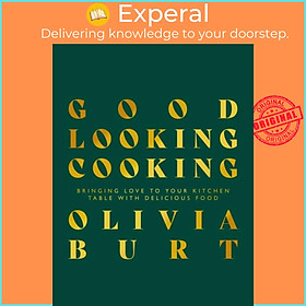 Sách - Good Looking Cooking - Bringing love to your kitchen table with delicious  by Olivia Burt (UK edition, hardcover)
