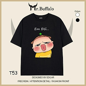 Áo đôi tay lỡ unisex Quỳnh Aka Em Đói - Ăn Anh Này T53-T54 Mr.Buffa