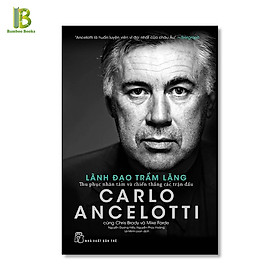 Sách - Carlo Ancelotti - Lãnh Đạo Trầm Lặng