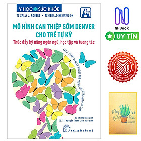 Mô Hình Can Thiệp Sớm Denver Cho Trẻ Tự Kỷ - Thúc Đẩy Kỹ Năng Ngôn Ngữ, Học Tập Và Tương Tác ( Tặng sổ tay xương rồng )