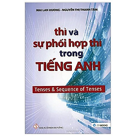 Download sách Thì Và Sự Phối Hợp Thì Trong Tiếng Anh (Tái Bản 2019)