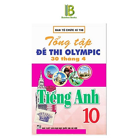 Sách - Tổng Tập Đề Thi Olympic 30 Tháng 4 Môn Tiếng Anh Lớp 10 - Ban Tổ Chức Kỳ Thi - Hồng Ân - 