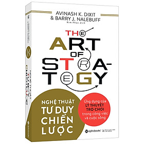 Hình ảnh Sách - Nghệ Thuật Tư Duy Chiến Lược - Ứng Dụng Lý Thuyết Trò Chơi Trong Công Việc Và Cuộc Sống