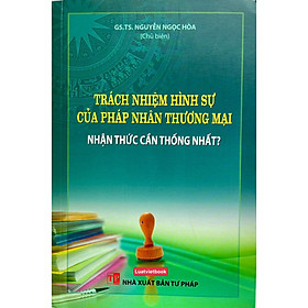 Hình ảnh Sách - Trách nhiệm hình sự của pháp nhân thương mại Nhận thức cần thống nhất