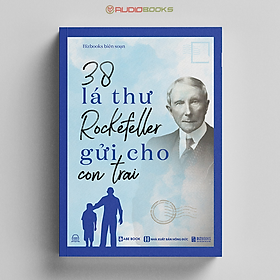 38 lá thư tỷ phú john davison rockefeller gửi cho con trai